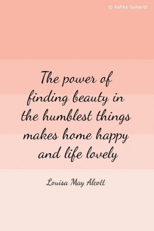 The power of finding beauty in the humblest things makes home happy ...