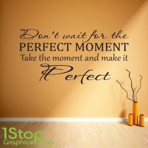 Home > QUOTE DESIGNS > PERFECT MOMENT WALL STICKER QUOTE - BEDROOM ...