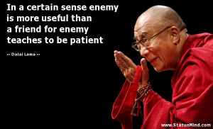 In a certain sense enemy is more useful than a friend for enemy ...