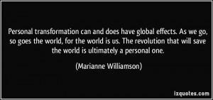 Personal transformation can and does have global effects. As we go, so ...