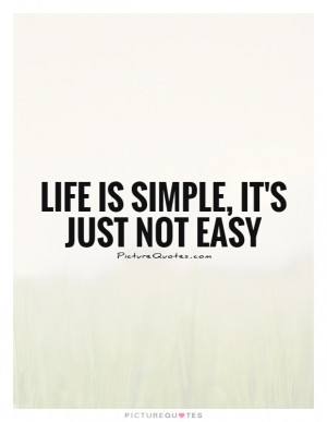 Life Quotes Simple Quotes Simple Life Quotes Hard Life Quotes Easy ...