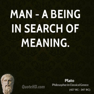 man a being in search of meaning plato greek philosopher