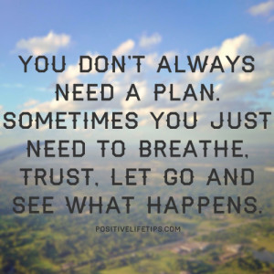 Relax and trust that everything will work out.