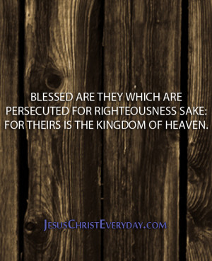 Blessed are they which are persecuted for righteousness sake: for ...