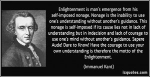 ... is therefore the motto of the Enlightenment. - Immanuel Kant