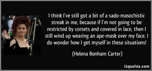 think I've still got a bit of a sado-masochistic streak in me ...