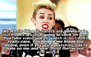 Lmao So Sassy I Love This Quote Miley Cyrus Haters Gonna Hate