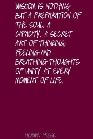 Herman Hesse Wisdom is nothing but a preparation of Quote