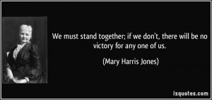 We must stand together; if we don't, there will be no victory for any ...