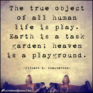 ... task, garden, heaven, playground, intelligent, Gilbert K. Chesterton