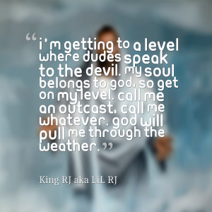 Quotes Picture: i'm getting to a level where dudes speak to the devil ...