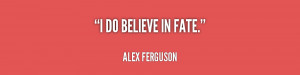 Do Believe In Fate Alex Ferguson