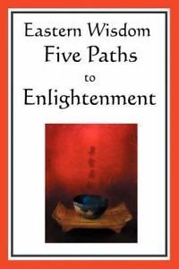 Eastern-Wisdom-Five-Paths-to-Enlightenment-The-Creed-of-Buddha-The ...