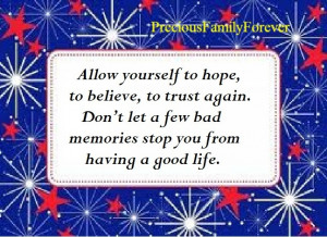 Allow yourself to hope, to believe, and to trust again. Don't let a ...
