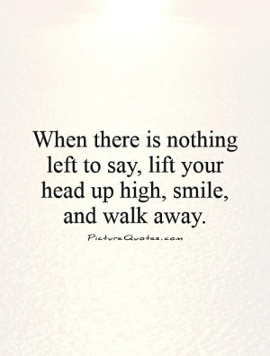 Smile Quotes Moving On Quotes Silence Quotes Walk Away Quotes Being ...