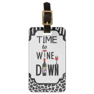 Time to Wine Down Travel Bag Tag