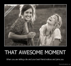 us_THAT-AWESOME-MOMENT-When-you-are-telling-a-lie-and-your-best-friend ...