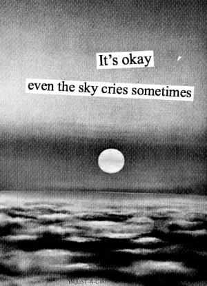 sad quotes sky Teen rain cry loveneedsnolanguage