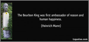 ... was first ambassador of reason and human happiness. - Heinrich Mann