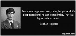 Beethoven suppressed everything, his personal life disappeared until ...