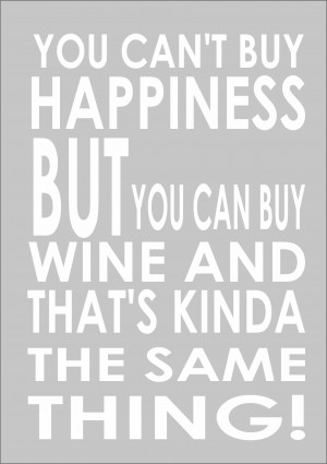 ... Buy Happiness But You Can Buy Wine - Inspiring Quote A3 Print Poster