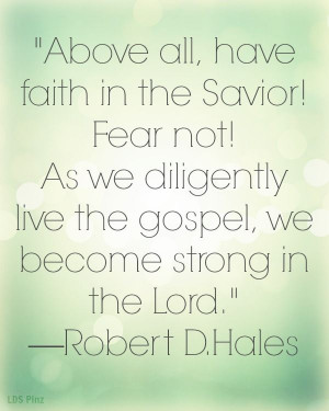 Quote from Elder Robert D. Hales of The Quorum of the Twelve Apostles ...