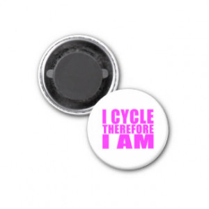 Funny Girl Cyclists Quotes : I Cycle Therefore I Refrigerator Magnet