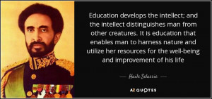 Education develops the intellect; and the intellect distinguishes man ...