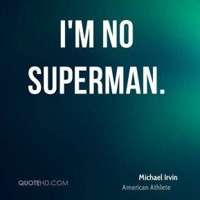 Michael Irvin - I'm no superman.