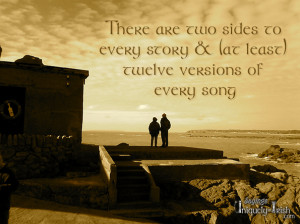 ... Two Sides To Every Story & (At Least) Twelve Versions Of Every Song
