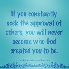 Do not seek the approval of others. #inspiration #encouragement # ...