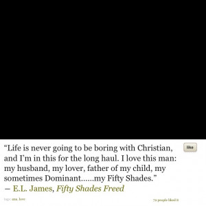 One of my favorite Fifty Shades quotes.