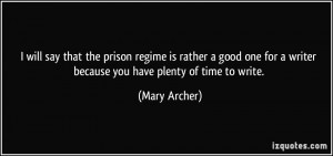 will say that the prison regime is rather a good one for a writer ...