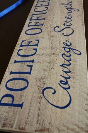 Police Officers Wife - Courage Strength Sacrifice - Distressed Sign