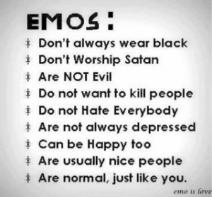 . Though I don't always wear black, I do cut myself and I am emo ...