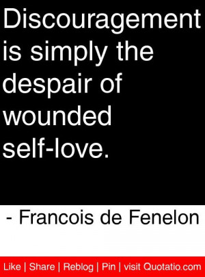 ... despair of wounded self love francois de fenelon # quotes # quotations