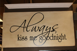 Goodnight Quotes For Your Boyfriend Always kiss me goodnight