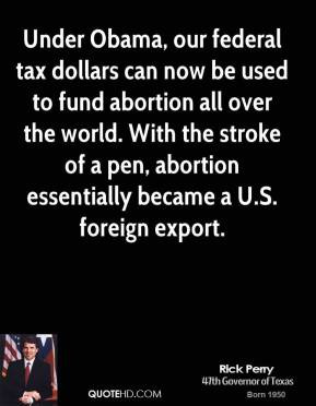 Under Obama, our federal tax dollars can now be used to fund abortion ...