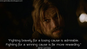 bravely for a losing cause is admirable. Fighting for a winning cause ...