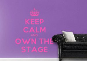 Keep Calm Own The Stage Quotes Adhesive Wall Sticker