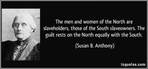 ... South slaveowners. The guilt rests on the North equally with the South