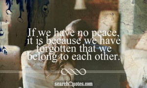 We Belong Together Quotes Sayings If we have no peace,