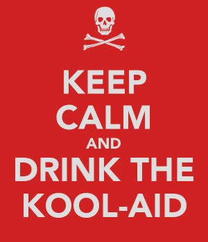 KEEP CALM AND DRINK THE KOOL-AID