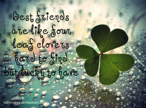 best friends are like four leaf clovers hard to find but lucky to have ...