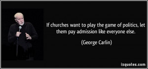 If churches want to play the game of politics, let them pay admission ...