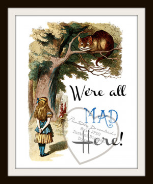 Alice In Wonderland Book Quote,Printable We're All MAD Here Quote ...