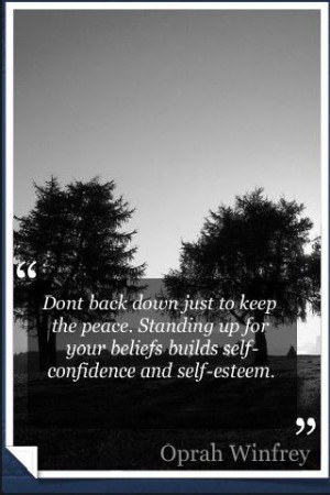 ... up for your beliefs builds self-confidence and self-esteem #Oprah