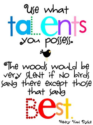 Use What Talents You Possess