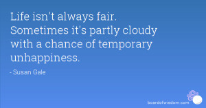 ... Sometimes it's partly cloudy with a chance of temporary unhappiness