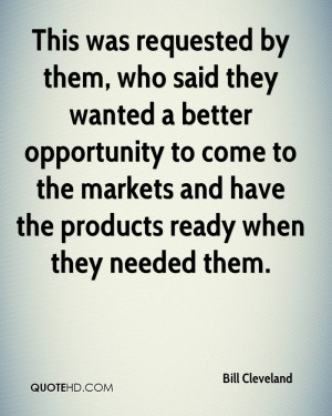 This was requested by them, who said they wanted a better opportunity ...